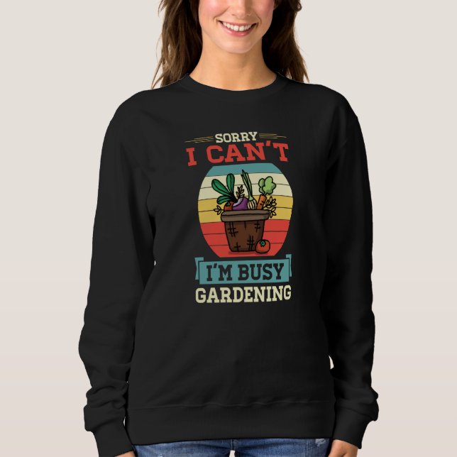 Sudadera Sorry I Can't I'm Busy Gardening Cute Vegetable Qu (Anverso)