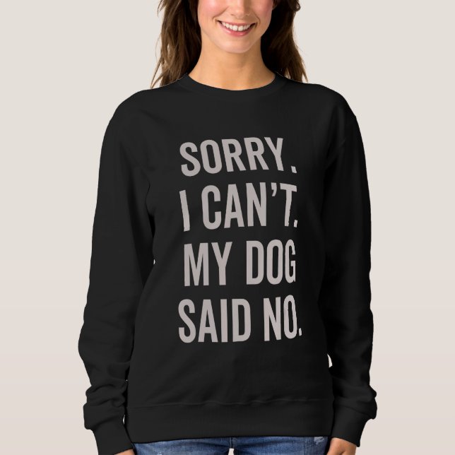 Sudadera Sorry I Can't My Dog Said No  Dog Owner Sarcasm Hu (Anverso)