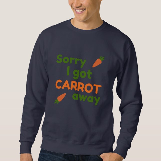 Sudadera Sorry I Got Carrot Away (Anverso)