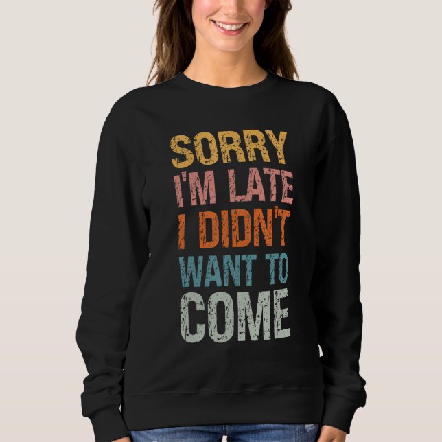 Sudadera Sorry I'm Late I Didn't Want to Come - Rude Offens (Anverso)