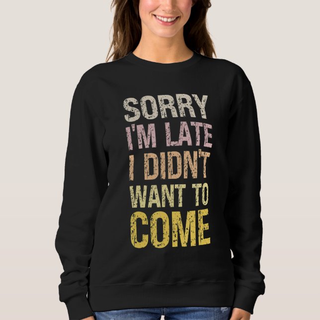 Sudadera Sorry I'm Late I Didn't Want to Come - Rude Offens (Anverso)
