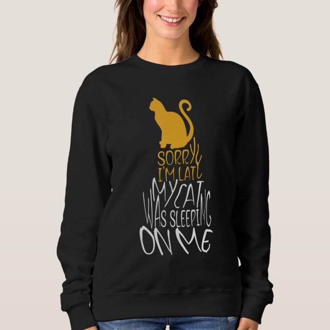 Sudadera Sorry I'm Late My Cat Was Sleeping On Me Cat Mom D (Anverso)