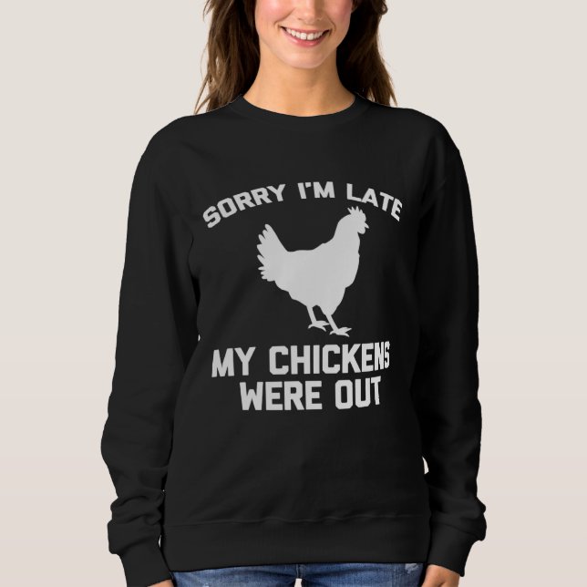 Sudadera Sorry I'm Late My Chickens Were Out  Chicken Farme (Anverso)