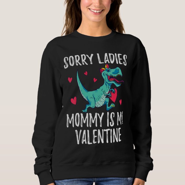 Sudadera Sorry Ladies Mommy Is My Valentine Day Shirts For  (Anverso)