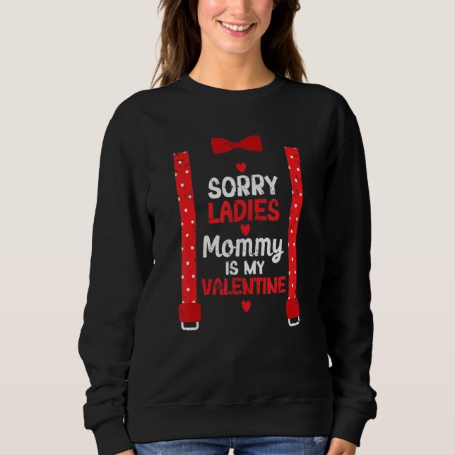 Sudadera Sorry Ladies Mommy Is My Valentine  Suspenders Bow (Anverso)
