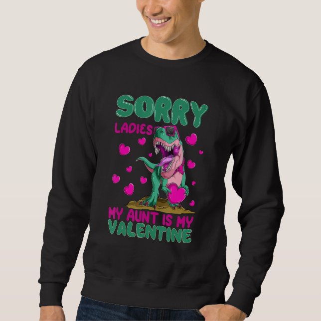 Sudadera Sorry Ladies My Aunt Is My Valentine Day For Dinos (Anverso)
