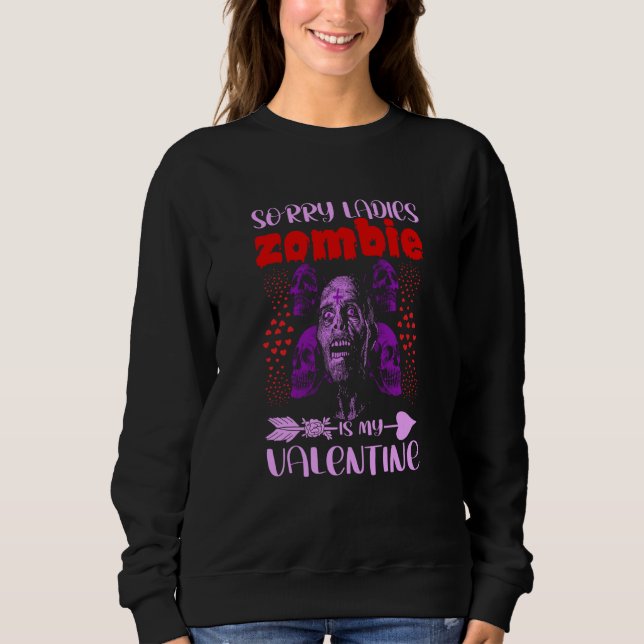Sudadera Sorry Ladies Zombie Is My Valentine (Anverso)