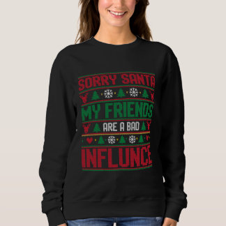 Sudadera Sorry Santa Friends Bad Influence Ugly Christmas