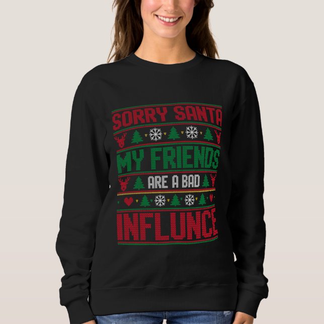 Sudadera Sorry Santa Friends Bad Influence Ugly Christmas  (Anverso)