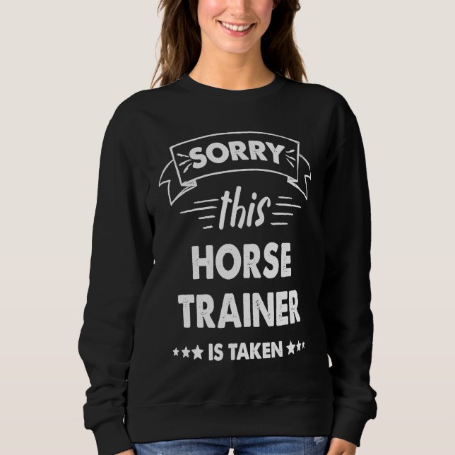 Sudadera Sorry This Horse Trainer Is Taken (Anverso)