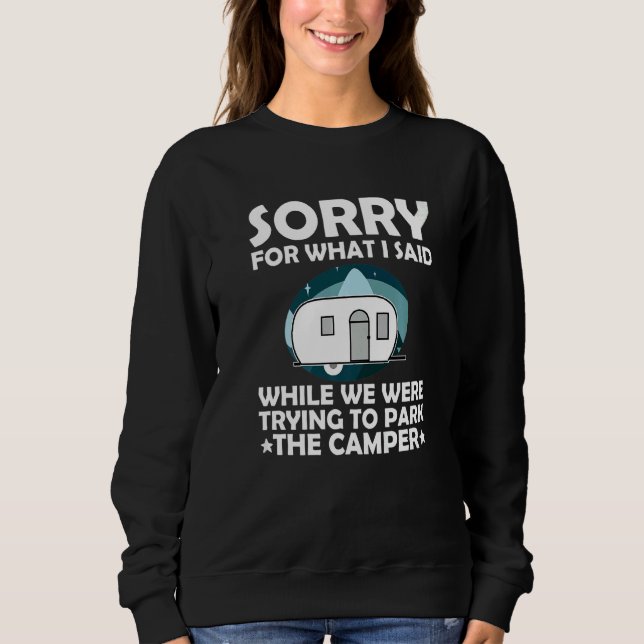 Sudadera Sorry What I Said While Parking The Camper  Campin (Anverso)