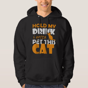 Sudadera Sostén mi bebida Tengo que Mascota a este gato