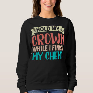 Sudadera Sostén Mi Corona Mientras Termino Mi Químico