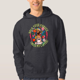 Sudadera Sostén tus caballos - ¡Necesito mi café! Divertido