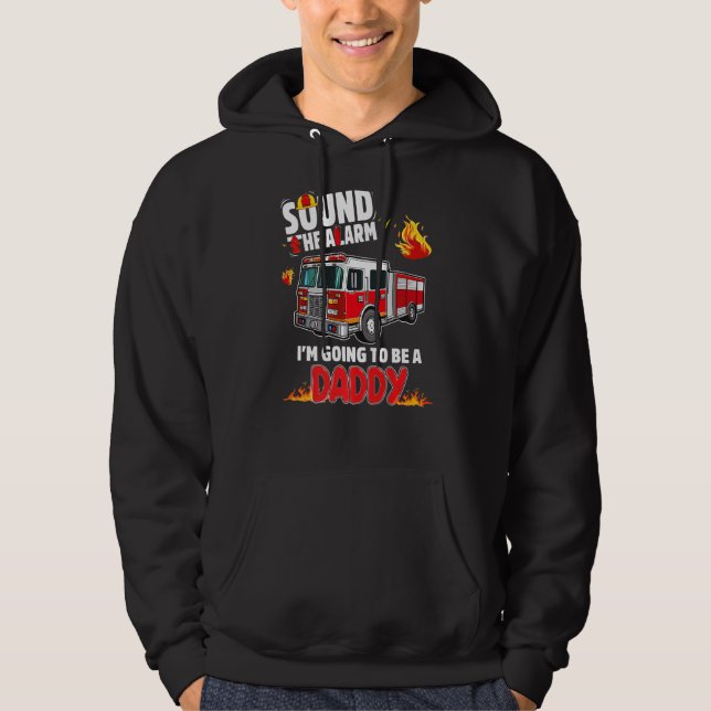 Sudadera Sound The Alarm Daddy To Be Baby Reveal Firefighti (Anverso)