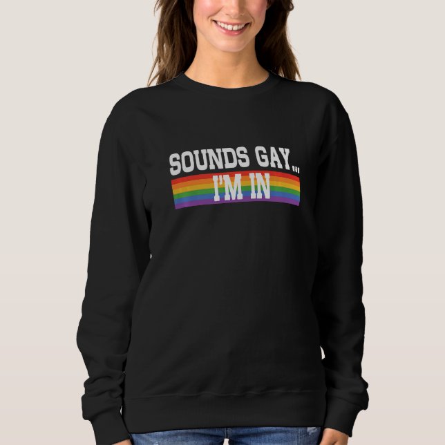 Sudadera Sounds Gay I'm In Pride Rainbow Love Queer Diversi (Anverso)