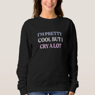 Sudadera Soy Bastante Genial Pero Lloro Mucho Cita Sarcásti