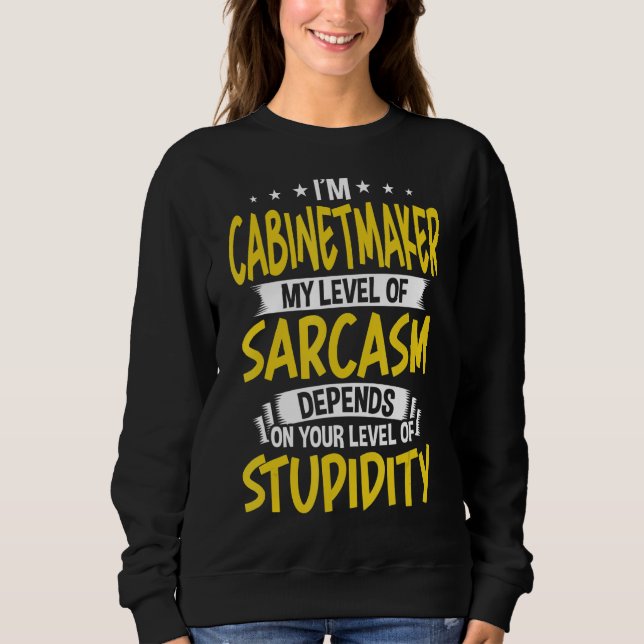 Sudadera Soy Cabinetmaker Mi Nivel de Sarcasmo (Anverso)