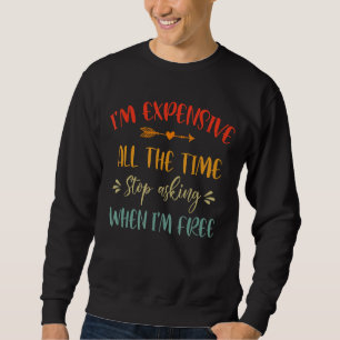 Sudadera Soy Caro Todo El Tiempo Deja De Preguntar Casualid