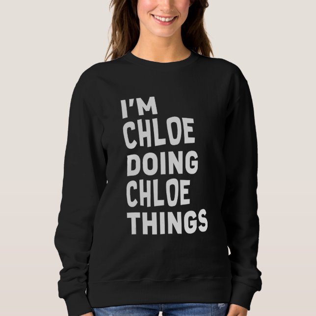Sudadera Soy Chloe Doing Chloe Things Funny Chloe (Anverso)