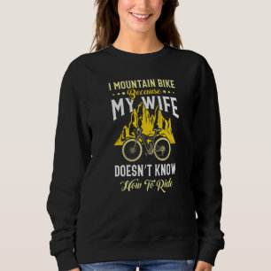 Sudadera Soy ciclista de montaña porque mi esposa Doesnu201