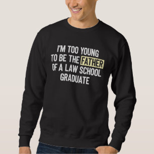Sudadera Soy demasiado joven para ser el padre de un gradua