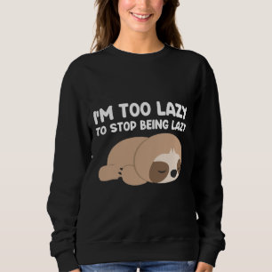 Sudadera Soy Demasiado Perezoso Para Dejar De Ser Una Cita 