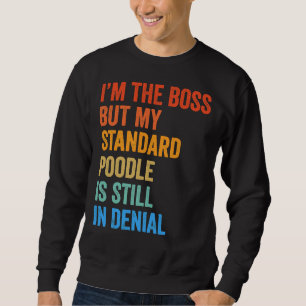 Sudadera Soy el Boss Standard Poodle aún en negación
