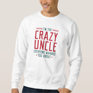 Sudadera Soy el loco tío que todos te advirtieron