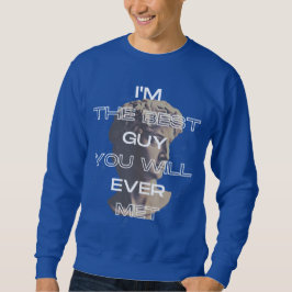 Sudadera Soy el mejor tipo que conocerás el lema