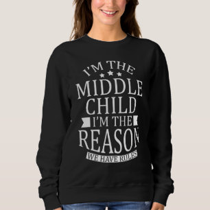 Sudadera Soy el niño del medio. Soy la razón por la que ten