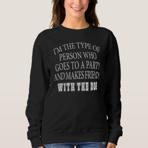 Sudadera Soy El Tipo De Persona Que Va A Un Fiesta Y Hace