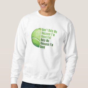 Sudadera Soy Hermosa, Soy Buena Pelota De Tenis