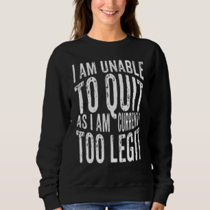 Sudadera Soy Incapaz De Dejar De Decir Aparición De Sarcasm