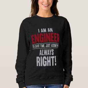 Sudadera Soy Ingeniero, siempre tengo razón, ahorra tiempo.