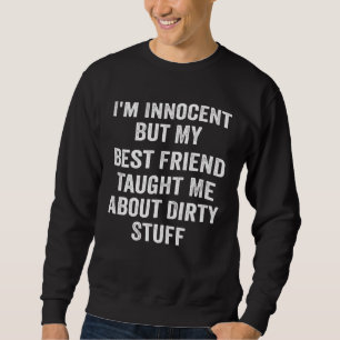 Sudadera Soy inocente pero mi mejor amigo me enseñó sobre D