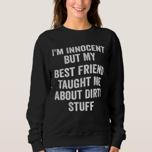 Sudadera Soy inocente pero mi mejor amigo me enseñó sobre D