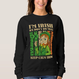 Sudadera Soy irlandés, no hacemos esa cosa de mantener la c