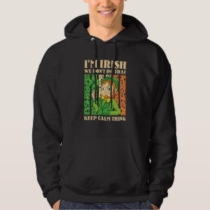 Sudadera Soy irlandés No hacemos eso Mantén la calma Cosa S