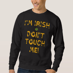 Sudadera Soy irlandés, no me toques el Día del Patrick