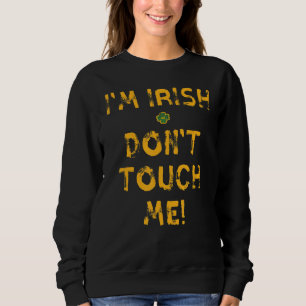 Sudadera Soy irlandés, no me toques el Día del Patrick