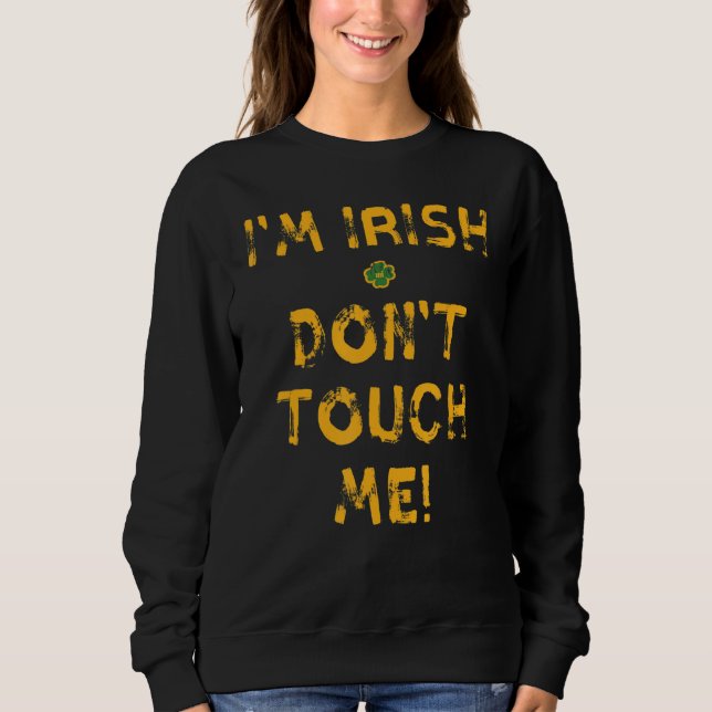 Sudadera Soy irlandés, no me toques el Día del Patrick (Anverso)
