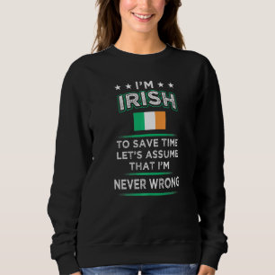 Sudadera Soy Irlandés Para Ahorrar Tiempo Asumir Que Nunca