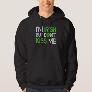 Sudadera Soy irlandés, pero no me beses el gracioso día de 