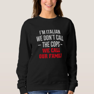 Sudadera Soy italiano, no llamamos a la policía, llamamos a