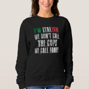 Sudadera Soy italiano, no llamamos a los policías que llama