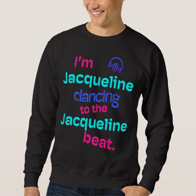 Sudadera Soy Jacqueline Dancing To The Jacqueline Beats (Anverso)