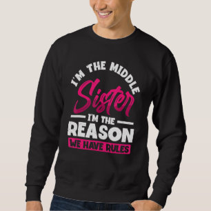 Sudadera Soy la hermana del medio. Soy la razón por la que