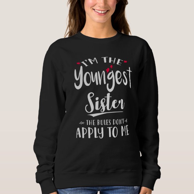 Sudadera Soy la hermana más joven Las reglas no se aplican  (Anverso)