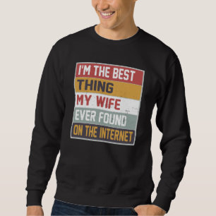 Sudadera Soy la mejor cosa que mi esposa encontró en la Int